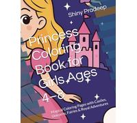 Princess Coloring Book for Girls Ages 4-8: Magical Coloring Pages with Castles, Unicorns, Fairies & Royal Adventures