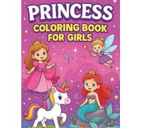 Princess Coloring Book for Girls: Cute and Creative Coloring Fun with Fairytale Friends for Kids Ages 3 to 8