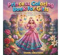 Princess Coloring Book for Girls: Enchanted Castle Adventures with Beautiful Gowns, Sparkling Crowns, Royal Gardens and Magical Fairy Tale Scenes for Creative Fun
