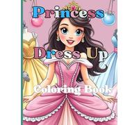 Princess coloring book for girls: Princess Dress Up Coloring Book For Girls Ages 4-8 magical princess outfits, Fairytale Dresses, Easy Fun Coloring Pages For Kids