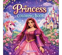 Princess Coloring Book for Kids Ages 4-8: 50 Cute and Magical Princess Designs with Crowns, Dresses, Castles, and Royal Adventures | Single-Sided ... and Easy Coloring Book Collection for Kids)