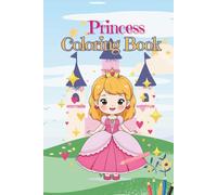 Princess Coloring Book for Kids Ages 4-8 | 50+ Fun & Easy Coloring Pages with Beautiful Princesses, Gowns, Fairytale Castles & Royal Adventures | Perfect Gift for Girls Who Love Princesses