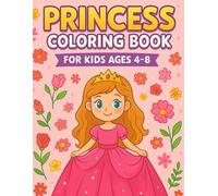 Princess Coloring Book for Kids Ages 4-8: A Fun and Magical Activity Book with Cute Princesses for Kids
