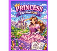 Princess Coloring Book for Kids Ages 4-8: A Magical Fairy Tale Coloring Book with Princesses, Castles, Dresses & Cute Animals
