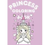 Princess Coloring Book for Kids Ages 4-8 Cute and Easy Fairytale Princesses, Castles, Crowns, and Magical Coloring Pages: Cute and Easy Princess Coloring Pages with Castles, Crowns, and Fairytale Fun