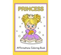 Princess Coloring Book for Kids Ages 4-8: Positive Affirmations - “I Am Amazing” | Confidence & Self-Love Coloring Pages for Girls: A Magical ... Book Full of Positive Affirmations for Girl