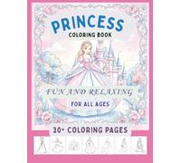Princess Coloring Book for kids: Fairy-Tale Princess Coloring Pages for Hours of Creative Play. 30+ Magical Princess Coloring Pages. (Fun, relaxing & Educational Coloring Book Series for Kids)
