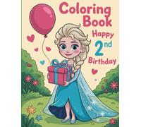 Princess Coloring Book: Happy 2nd Birthday: Celebrate a Special Second Birthday with Adorable Princesses, Cakes, Balloons, and Party Fun for Toddlers and Preschool Girls