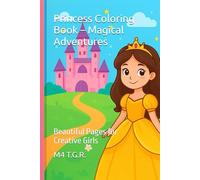 Princess Coloring Book - Magical Adventures: Beautiful Pages for Creative Girls