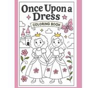 Princess Coloring Book: Once Upon A Dress: Royal Dress-Up Fun for Girls Who Love Princesses