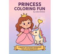 Princess Coloring Fun: Adorable Princess Coloring Book for Kids Ages 3-8 | Cute Cartoon Princesses, Unicorns, Castles & Magic for Girls Who Love to ... Side-by-Side Colored Guides for Easy Learning
