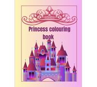 Princess colouring book: A Magical Collection of Cute Princesses, Castles, Unicorns & Fairytale Fun for Kids Ages 4-10