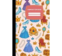 Princess Composition Notebook: Cute Princess Writing Book | Creative Writing and Art Journal | princess notebook for girls | Learn to Draw and Write for Little Princesses