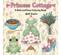 Princess Cottage A Bold and Easy Coloring Book: Cozy Cottagecore Designs and Cute Woodland Critters Featuring Simple Thick Line Illustrations for Adult Stress Relief