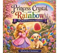 Princess Crystal and Rainbow: The Magical Gumdrop Adventure: A Bedtime Picture Book for Ages 3-6: 1 (The Evermeadow Adventures)