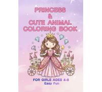 PRINCESS & CUTE ANIMAL COLORING BOOK: For Girls Ages 4-8: Featuring Princesses, Unicorns, and Forest Animal Friends