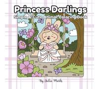 Princess Darlings: Simple & Cute Animal Coloring Book, Cozy Coloring Book, Comfy Coloring Style, Adult Coloring Books, Alcohol Markers Coloring Book, ... Coloring Books (Cozy Darlings Coloring Books)