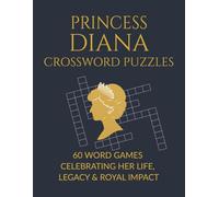 Princess Diana Crossword Puzzles: 60 Word Games Celebrating Her Life, Legacy & Royal Impact | 8.5x11 inches, 120 pages