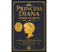 Princess Diana Word Search for Adults: 55 New Puzzles of Compassion, Courage, Iconic Moments & Enduring Legacy (Royal Family Word Search Series)