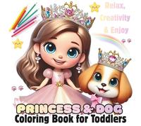 Princess & Dog Coloring Book for Toddlers : 50 Easy and Large Images featuring Princesses, Puppies | Simple Coloring for Enjoy, Early Learning, Calm & ... creativity in little artists, kids ages 2-5