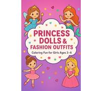 Princess Dolls & Fashion Outfits - Coloring Fun for Girls Ages 3-6: Adorable Dolls, Pretty Dresses, and Easy Coloring Pages for Little Girls