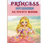 Princess Dot Markers Activity Book: Big Dot Coloring Book with Princess, Fairies, Unicorn, Mermaid, Coloring Book Toddlers, Easy Guided Dot Marker Coloring Book