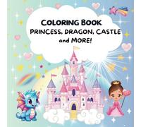 PRINCESS, DRAGON, CASTLE and More: COLORING BOOK: For children under 10