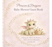 Princess & Dragons Baby Shower Guest Book: Dragon Baby Shower Theme Keepsake for Baby Girl • Wishes, Advice & Memories