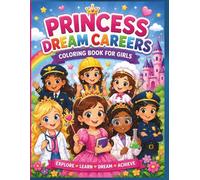 Princess Dream Careers Coloring Book for Girls: Fun & Inspiring Princess Career Adventures for kids ages 4-10.