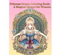 Princess Dream Coloring Book: A Magical Escape for Women: Lose yourself in a beautiful, dreamy world