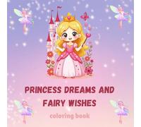 princess dreams and fairy wishes coloring book
