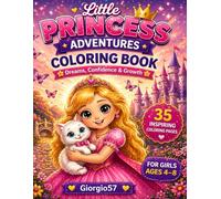 Princess Dreams Big Goals (Little Princess Adventures): A Confidence-Building Coloring Book for Girls Ages 4-8 | Positive Affirmations, Creativity & Big Dreams