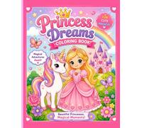 Princess Dreams: Cute Princesses, Unicorns, Castles and Magical Adventures for Kids Ages 3-8