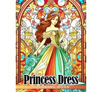 Princess Dress Coloring Book: Amazing Princess Fashion Coloring Pages For Stress Relief & Relaxation | Gift Idea For Kids Girls