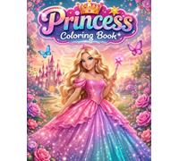 Princess Dress Coloring Book for All Ages: Magical Princess Gowns, Fairy Tale Fashion & Fantasy Coloring Pages - Relaxing Coloring Book for Kids, Teens & Adults