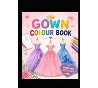 Princess Dress Coloring Book for Kidsc: Beautiful Gowns, Fashion Dresses, and Fun Coloring Pages for Girls Ages 4-8, 4-10, and 6-12