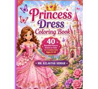 Princess Dress Coloring Book: Fun Fantasy Fashion, Magical Castles, Royal Dresses, and Easy-to-Color Princess Designs, 40 Beautiful Princess Gowns to Color for Creative Kids Ages 4-12