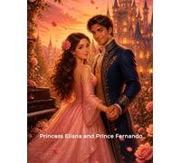 Princess Eliana and Prince Fernando: An Enchanting Fairy Tale Romance