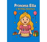 Princess Ella - 1: Birthday Adventure