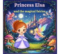Princess Elsa and the magical fairies: Coloring book - An enchanted kingdom full of fantasy, friendship and magic