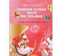 Princess Elyssia meets the feelings: A Children's Book about Recognition of Emotions and Express Feelings