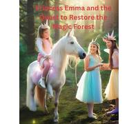 Princess Emma and the Quest to Restore the Magic Forest: A Kid Story