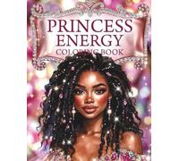 Princess Energy: A Cute Urban Princess Coloring Book for Black Women and Black Teen Girls Featuring Crowns, Elegant Fashion, Soft Glam Moments, and Confident Everyday Royalty