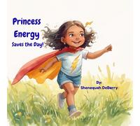 Princess Energy Saves the Day: A Fun Story About Saving Energy for Kids (The Princess Energy Collection)