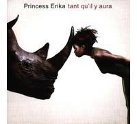 Princess Erika - Tant Qu'il Aura