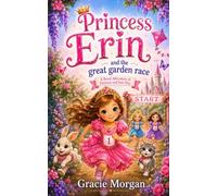 Princess Erin and the Great Garden Race: A Royal Adventure of Patience and Fair Play (The Princess Erin Adventures)