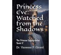 Princess Eve: Watched from the Shadows: The Princess Legacy Series Book 17