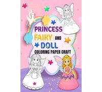 Princess,Fairy and Doll Coloring Paper Craft: Magical Fairy Coloring Paper Craft for Kids Ages 4-8 | Creative Coloring Fun for Girls | Little Fairies To Color