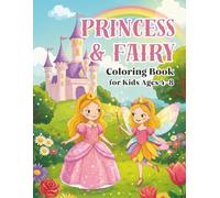 Princess & Fairy Coloring Book for Kids Ages 4-8: Princesses, princess's accessories, castles, fairies, fairy's magical tools, fairy villages