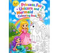 Princess,fairy,Mermaid and Unicorn Colouring Book.Ages 5+: 40 Magical Colouring Pages for Girls Ages 5+ | Princesses, Fairies, Unicorns & Mermaids ... (Childrens Colouring Books Early Learning)